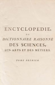 Diderot, Denis - d'Alembert, Jean-Baptiste Le Rond : Encyclop�die, ou Dictionnaire raisonn� des sciences, des arts et des m�tiers  - Asta Libri, Autografi e Stampe - Associazione Nazionale - Case d'Asta italiane