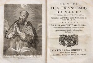 Pier Giacinto Gallizia - La vita di S. Francesco di Sales Vescovo e Principe di Geneva. Fondatore dell'Ordine della Visitazione di Santa Maria