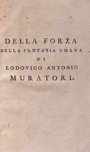 Muratori, Ludovico : Della forza della fantasia umana  - Asta Libri, Autografi e Stampe - Associazione Nazionale - Case d'Asta italiane