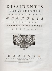Raffaele Della Torre - Dissidentis desciscentis receptaequae Neapolis. Libri sex