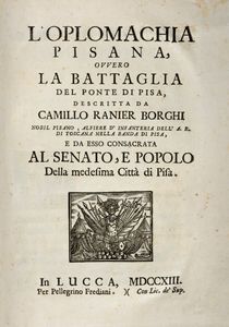 Camillo Ranieri Borghi : L'Oplomachia Pisana ovvero La battaglia del ponte di Pisa  - Asta Libri, Autografi e Stampe - Associazione Nazionale - Case d'Asta italiane