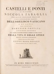 Zabaglia, Nicola - Castelli e ponti [...] con alcune ingegnose pratiche e con la descrizione del trasporto dell’obelisco vaticano e di altri del Cavaliere Domenico Fontana
