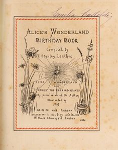 Lewis Carroll : Carrol, Alice's Wonderland Birthday book compiled by E. Stanley Leathes From Alice in Wonderland and Through the Looking Glass.  - Asta Libri, Autografi e Stampe - Associazione Nazionale - Case d'Asta italiane