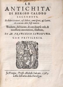 Caldeo Beroso - Le antichit di Beroso Caldeo Sacerdote Et d'altri Scrittori, cos Hebrei, come Greci et Latini, che trattano delle stesse materie. T