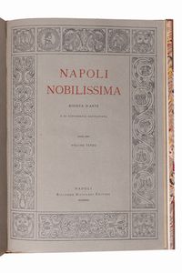 Napoli Nobilissima. Rivista di Topografia ed Arte Napoletana. Redattori: R. Carafa, duca di Andria, G. Ceci, L. Conforti jr., B. Croce, S. Di Giacomo, M. Schipa, V. Spinazzola. Si pubblica una volta al mese.  - Asta Libri, Autografi e Stampe - Associazione Nazionale - Case d'Asta italiane