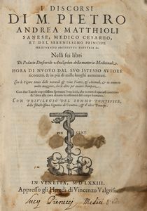 PIETRO ANDREA MATTIOLI - I discorsi [...] ne i sei libri di Pedacio Dioscoride Anazarbeo Della materia medicinale