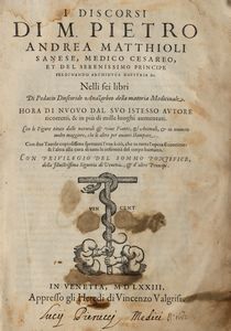 PIETRO ANDREA MATTIOLI - I discorsi [...] ne i sei libri di Pedacio Dioscoride Anazarbeo Della materia medicinale