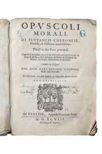 Plutarco - Opuscoli morali di Plutarco Cheronese; Filosofo, & Historico notabilissimo