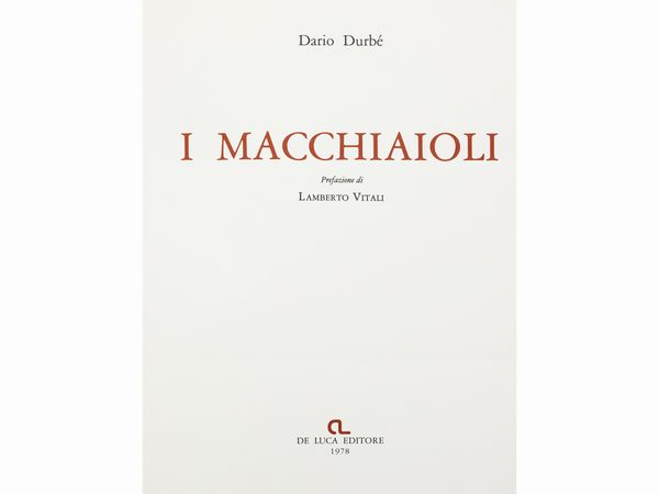 Dario Durb�, I Macchiaioli, De Luca Editore, 1978  - Asta Una casa al Ponte Vecchio - Associazione Nazionale - Case d'Asta italiane