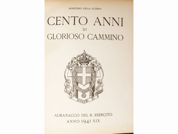 Ministero della Guerra. Cento anni di glorioso cammino, Almanacco del R. esercito, anno 1941 XIX  - Asta Una casa al Ponte Vecchio - Associazione Nazionale - Case d'Asta italiane
