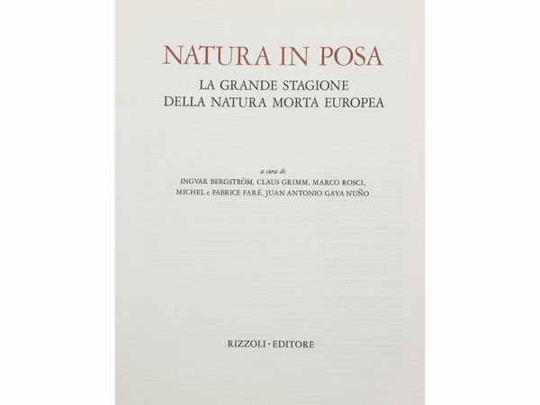 Natura in posa. La grande stagione della natura morta europea, Rizzoli, 1977  - Asta Una casa al Ponte Vecchio - Associazione Nazionale - Case d'Asta italiane