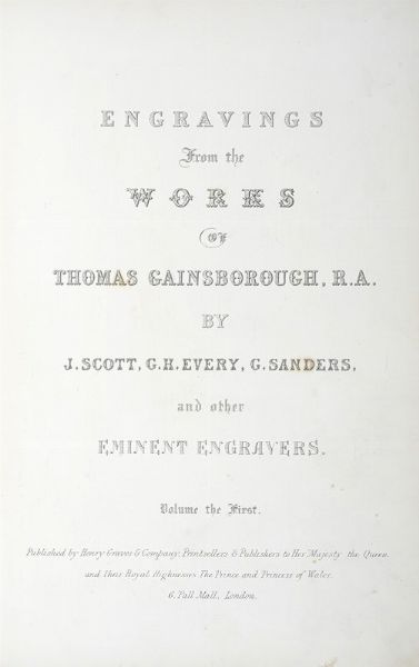 JAMES SCOTT : Engravings from the Works of Thomas Gainsborough, R.A [...] volume the first.  - Asta Libri a stampa dal XVI al XX secolo | ASTA A TEMPO - PARTE II  - Associazione Nazionale - Case d'Asta italiane