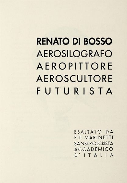 Filippo Tommaso Marinetti : Renato Di Bosso aerosilografo aeropittore aeroscultore futurista.  - Asta Libri a stampa dal XVI al XX secolo | ASTA A TEMPO - PARTE II  - Associazione Nazionale - Case d'Asta italiane