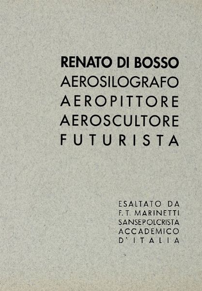 Filippo Tommaso Marinetti : Renato Di Bosso aerosilografo aeropittore aeroscultore futurista.  - Asta Libri a stampa dal XVI al XX secolo | ASTA A TEMPO - PARTE II  - Associazione Nazionale - Case d'Asta italiane