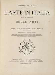 Carlo Felice Biscarra - L'arte in Italia. Rivista mensile di belle arti... Anno quinto. 1873.