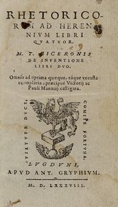 MARCUS TULLIUS CICERO - Rhetoricorum ad Herennium libri quatuor... Rhetoricorum posterior Tomus...