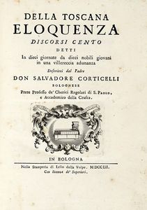 SALVATORE CORTICELLI - Della Toscana eloquenza discorsi cento detti in dieci giornate da dieci nobili giovani...