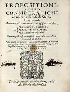 Francesco Guicciardini - Propositioni, overo Considerationi in materia di cose di Stato [...] Nelle quali si contengono, leggi, regole, precetti e sentenze molto utili...