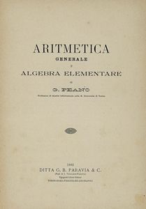 GIUSEPPE PEANO - Aritmetica generale e algebra elementare.