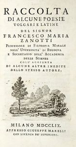 FRANCESCO MARIA ZANOTTI - Raccolta di alcune poesie volgari e latina... Carmina.