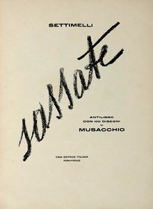 Emilio Settimelli - Sassate. Antilibro con 100 disegni di Musacchio.
