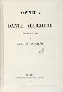 DANTE ALIGHIERI - Commedia [...]. Con ragionamenti e note di Niccol Tommaseo.