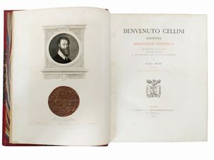 Benvenuto Cellini orfvre, mdailleur, sculpteur  - Asta Libri Antichi e d'Arte - Associazione Nazionale - Case d'Asta italiane