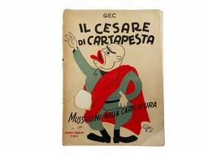 Gec (Enrico Gianeri) - Il Cesare di cartapesta. Mussolini nella caricatura