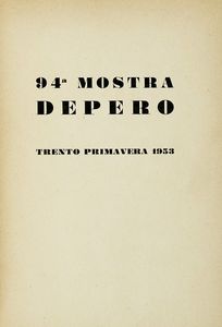 FORTUNATO DEPERO - 94a mostra Depero. Trento 28 marzo-16 aprile 1953.
