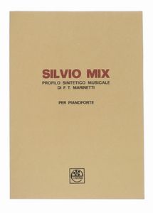 SILVIO MIX - Profilo sintetico musicale di F. T. Marinetti (1924) per pianoforte.