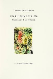 CARLO EMILIO GADDA - Un fulmine sul 220. Un'orchestra di 120 professori.