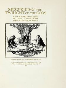 RICHARD WAGNER - Siegfried & the twilight of the Gods [...] with illustrations by Arthur Rackham. Translated by Maragare Armour.