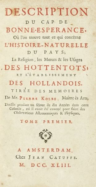 PETER KOLB : Description du Cap de Bonne-Esperance, ou l?on trouve tout ce qui concerne l?histoire-naturelle du pays... Tome premier (-troisieme).  - Asta Libri a stampa dal XV al XIX secolo [Parte II] - Associazione Nazionale - Case d'Asta italiane