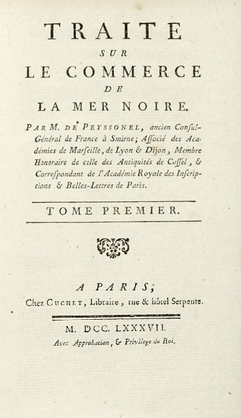 CLAUDE CHARLES (DE) PEYSSONNEL : Traite sur Le Commerce de La Mer Noire... Tome premier (-seconde).  - Asta Libri a stampa dal XV al XIX secolo [Parte II] - Associazione Nazionale - Case d'Asta italiane