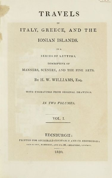 HUGH WILLIAM WILLIAMS : Travels in Italy, Greece, and the Ionian Islands... Vol I (-II).  - Asta Libri a stampa dal XV al XIX secolo [Parte II] - Associazione Nazionale - Case d'Asta italiane