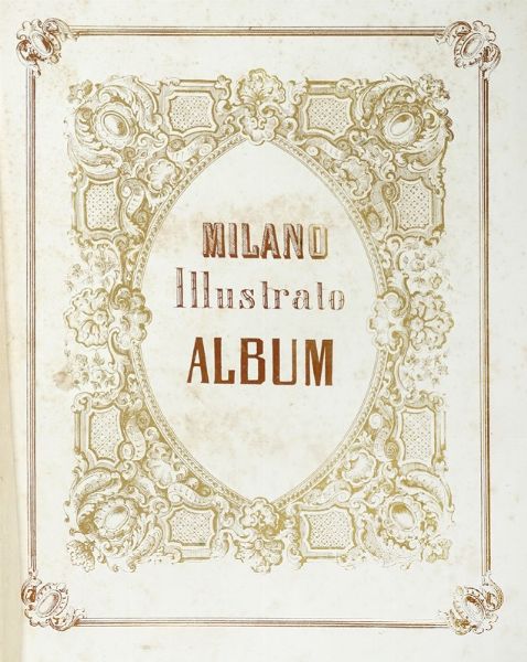 Milano illustrato. Album.  - Asta Libri a stampa dal XV al XIX secolo [Parte II] - Associazione Nazionale - Case d'Asta italiane