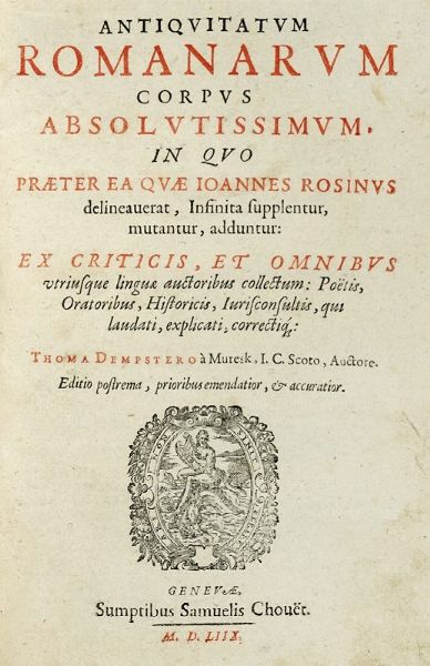THOMAS DEMPSTER : Antiquitatum Romanarum corpus absolutissimum, in quo praeter ea quae Ioannes Rosinus delineaverat...  - Asta Libri a stampa dal XV al XIX secolo [Parte II] - Associazione Nazionale - Case d'Asta italiane