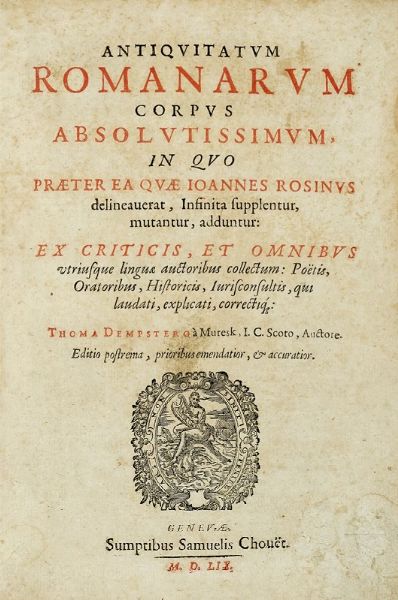 THOMAS DEMPSTER : Antiquitatum Romanarum corpus absolutissimum, in quo praeter ea quae Ioannes Rosinus delineaverat...  - Asta Libri a stampa dal XV al XIX secolo [Parte II] - Associazione Nazionale - Case d'Asta italiane