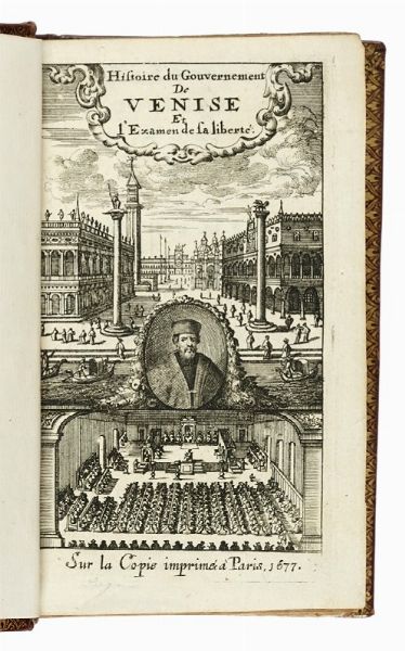 ABRAHAM NICHOLAS AMELOT DE LA HOUSSAYE : Histoire du gouvernement de Venise, avec le suplement.  - Asta Libri a stampa dal XV al XIX secolo [Parte II] - Associazione Nazionale - Case d'Asta italiane