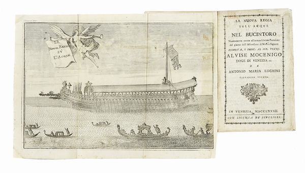 ANTONIO MARIA LUCHINI : La nuova regia sull'acque nel Bucintoro nuovamente eretto all'annua solenne funzione del giorno dell'Ascensione di Nostro Signore  - Asta Libri a stampa dal XV al XIX secolo [Parte II] - Associazione Nazionale - Case d'Asta italiane