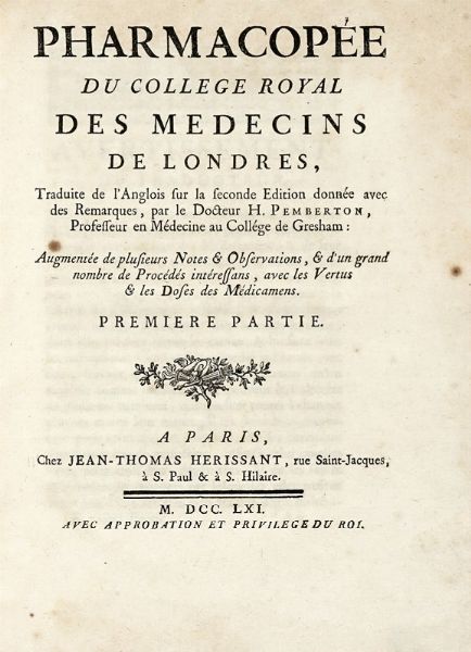 Pharmacope du College Royal des medecins de Londres, traduite de l'Anglois [...] par le docteur H. Pemberton... Premiere (-seconde) partie.  - Asta Libri a stampa dal XV al XIX secolo [Parte II] - Associazione Nazionale - Case d'Asta italiane