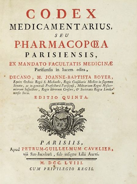 JEAN-BAPTISTE DE BOYER (MARCHESE DI) ARGENS : Codex medicamentarius, seu pharmacopoea parisiensis... editio quinta.  - Asta Libri a stampa dal XV al XIX secolo [Parte II] - Associazione Nazionale - Case d'Asta italiane