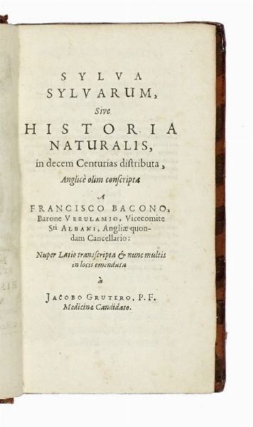 Francis Bacon : Sylva sylvarum sive Hist. Naturalis et Novus Atlas.  - Asta Libri a stampa dal XV al XIX secolo [Parte II] - Associazione Nazionale - Case d'Asta italiane