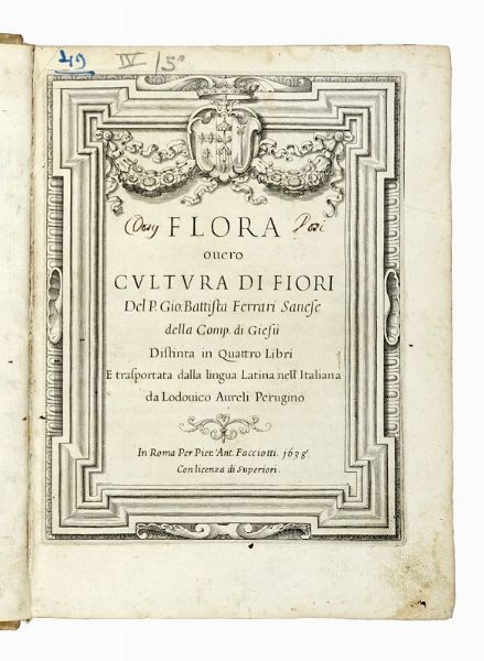 GIOVANNI BATTISTA FERRARI : Flora overo cultura di fiori [...] distinta in quattro libri e trasportata dalla lingua latina all'italiana da Lodovico Aureli...  - Asta Libri a stampa dal XV al XIX secolo [Parte II] - Associazione Nazionale - Case d'Asta italiane