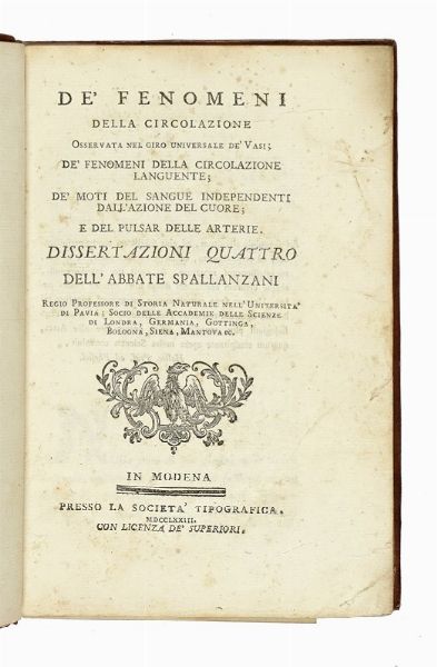 LAZZARO SPALLANZANI : De' fenomeni della circolazione osservata nel giro universale de' vasi [...] Dissertazioni quattro...  - Asta Libri a stampa dal XV al XIX secolo [Parte II] - Associazione Nazionale - Case d'Asta italiane