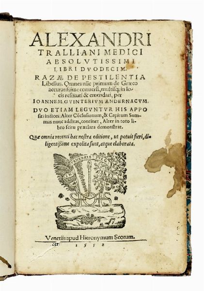 ALEXANDER TRALLIANUS : Libri duodecim. Razae De pestilentia libellus.  - Asta Libri a stampa dal XV al XIX secolo [Parte II] - Associazione Nazionale - Case d'Asta italiane