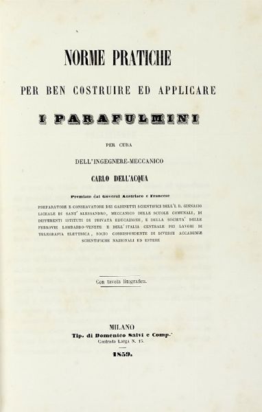 CARLO DELL'ACQUA : Norme pratiche per ben costruire ed applicare i parafulmini.  - Asta Libri a stampa dal XV al XIX secolo [Parte II] - Associazione Nazionale - Case d'Asta italiane