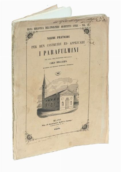 CARLO DELL'ACQUA : Norme pratiche per ben costruire ed applicare i parafulmini.  - Asta Libri a stampa dal XV al XIX secolo [Parte II] - Associazione Nazionale - Case d'Asta italiane