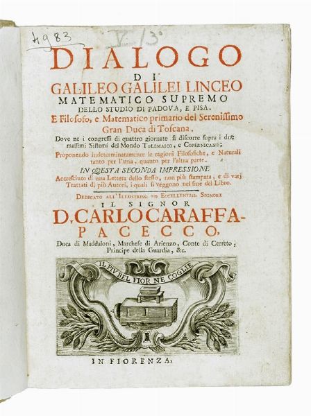 GALILEO GALILEI : Dialogo [...] dove ne i congressi di quattro giornate si discorre sopra i due massimi sistemi del mondo tolemaico e copernicano [...] seconda impressione.  - Asta Libri a stampa dal XV al XIX secolo [Parte II] - Associazione Nazionale - Case d'Asta italiane