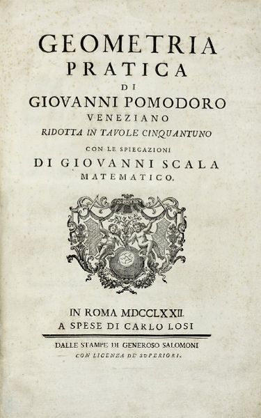 GIOVANNI POMODORO : Geometria pratica [...] ridotta in tavole cinquantuno...  - Asta Libri a stampa dal XV al XIX secolo [Parte II] - Associazione Nazionale - Case d'Asta italiane